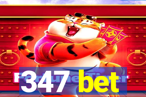 347 bet